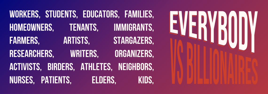 A banner with a blue, purple and red gradient background. There's a randomized list of people ranging from workers to artists, to nurses, the right side reads, everybody versus billionaires.
